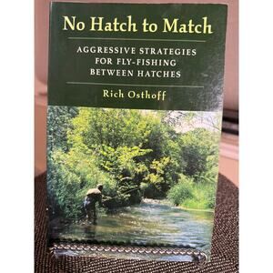No Hatch to Match – Rich Osthoff – 2001 First Edition Fly-Fishing Guide